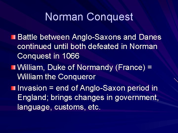 Norman Conquest Battle between Anglo-Saxons and Danes continued until both defeated in Norman Conquest
