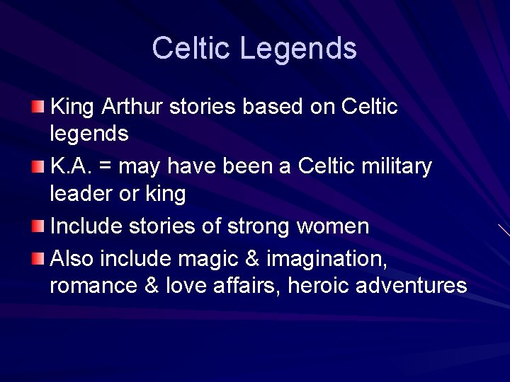 Celtic Legends King Arthur stories based on Celtic legends K. A. = may have