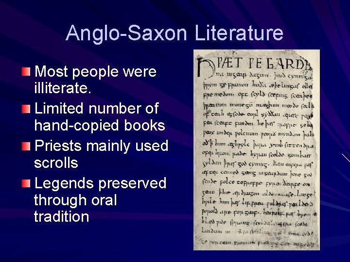 Anglo-Saxon Literature Most people were illiterate. Limited number of hand-copied books Priests mainly used