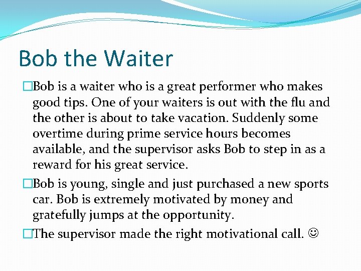 Bob the Waiter �Bob is a waiter who is a great performer who makes