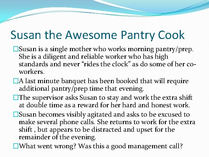 Susan the Awesome Pantry Cook �Susan is a single mother who works morning pantry/prep.