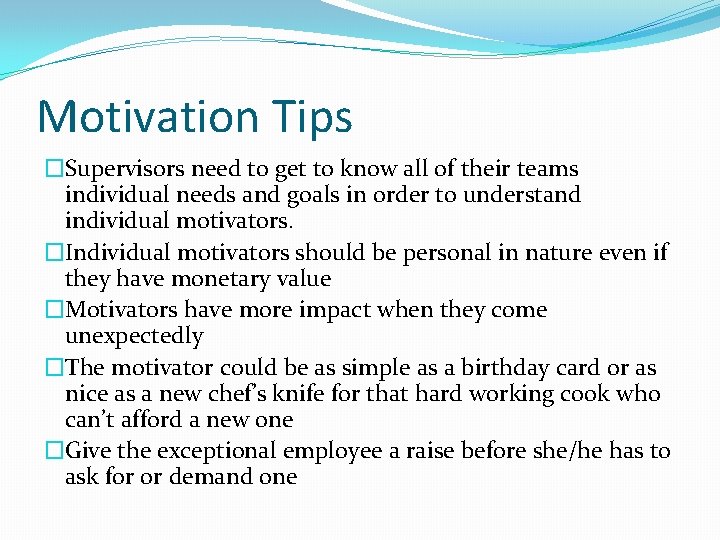 Motivation Tips �Supervisors need to get to know all of their teams individual needs