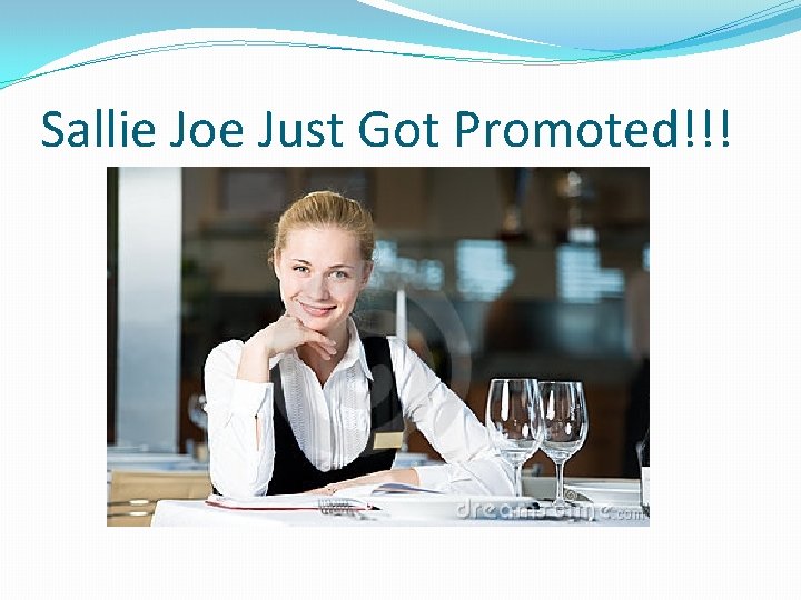 Sallie Joe Just Got Promoted!!! 