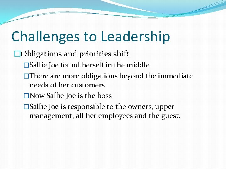 Challenges to Leadership �Obligations and priorities shift �Sallie Joe found herself in the middle