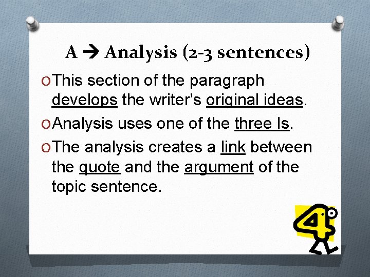 A Analysis (2 -3 sentences) O This section of the paragraph develops the writer’s
