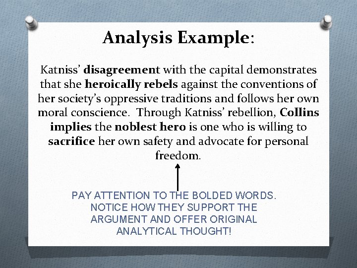 Analysis Example: Katniss’ disagreement with the capital demonstrates that she heroically rebels against the