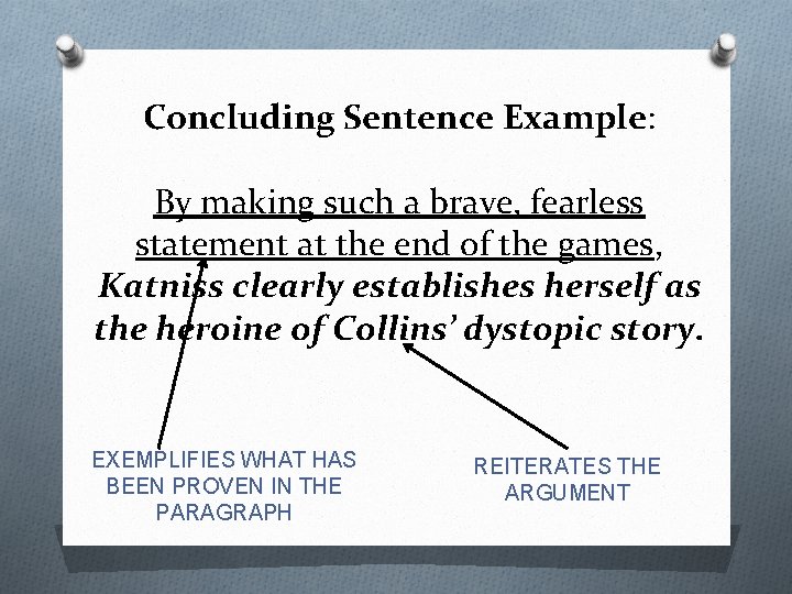 Concluding Sentence Example: By making such a brave, fearless statement at the end of