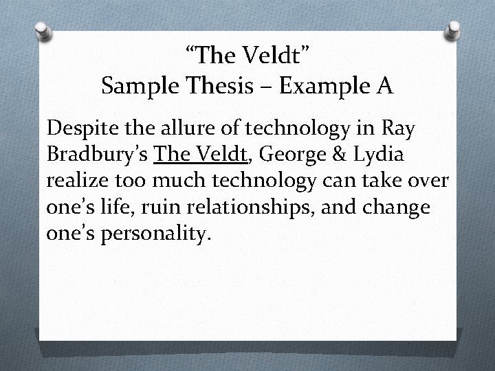 “The Veldt” Sample Thesis – Example A Despite the allure of technology in Ray