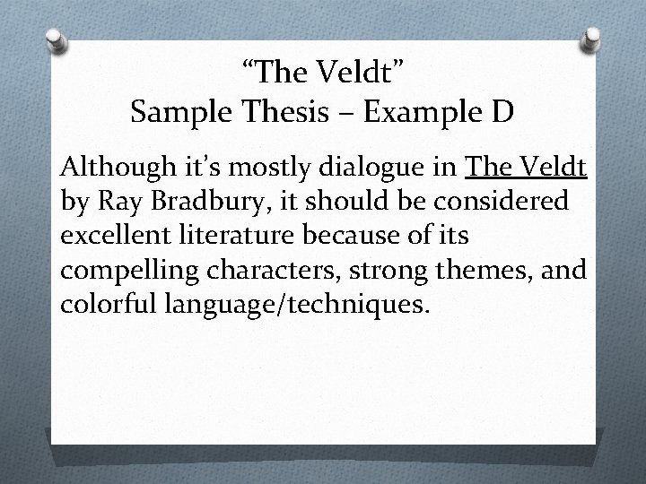 “The Veldt” Sample Thesis – Example D Although it’s mostly dialogue in The Veldt
