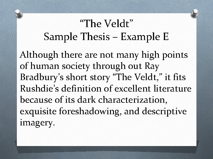 “The Veldt” Sample Thesis – Example E Although there are not many high points