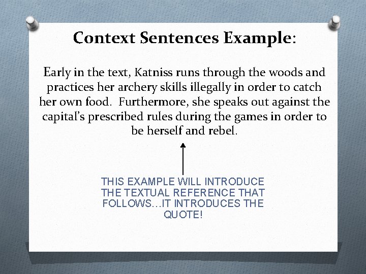 Context Sentences Example: Early in the text, Katniss runs through the woods and practices