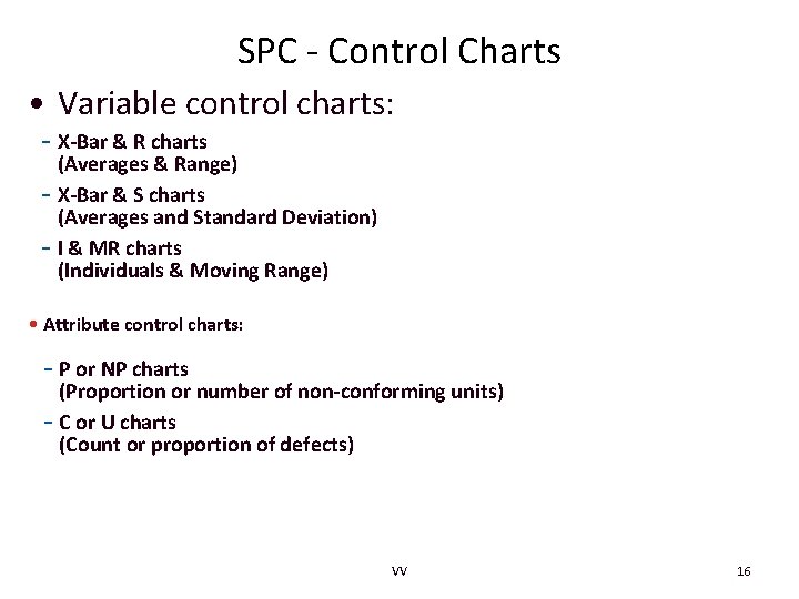 SPC - Control Charts • Variable control charts: - X-Bar & R charts (Averages