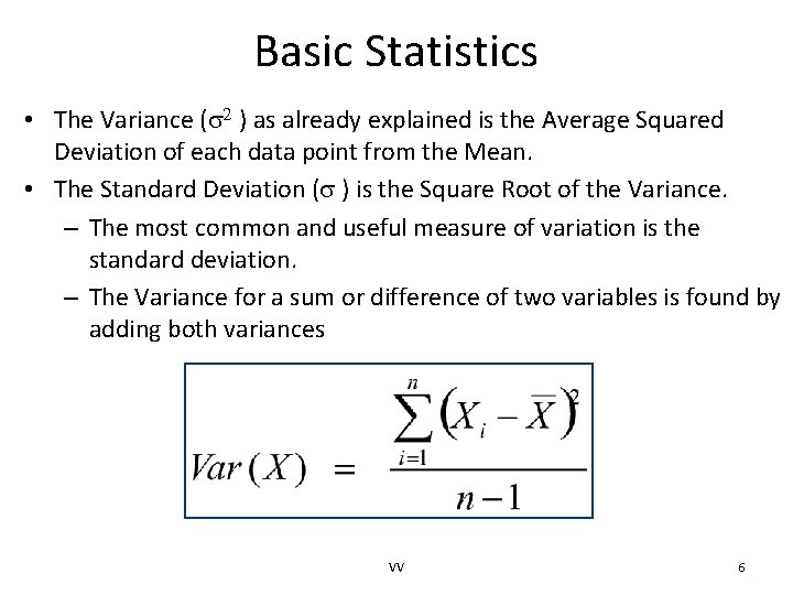 Basic Statistics • The Variance ( ) as already explained is the Average Squared Basic Statistics • The Variance ( ) as already explained is the Average Squared