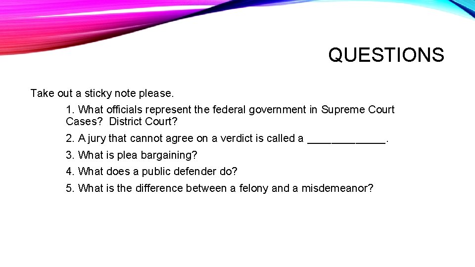 QUESTIONS Take out a sticky note please. 1. What officials represent the federal government