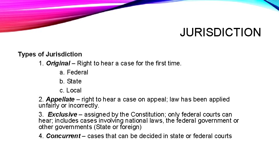 JURISDICTION Types of Jurisdiction 1. Original – Right to hear a case for the