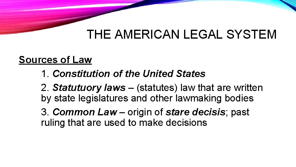 THE AMERICAN LEGAL SYSTEM Sources of Law 1. Constitution of the United States 2.