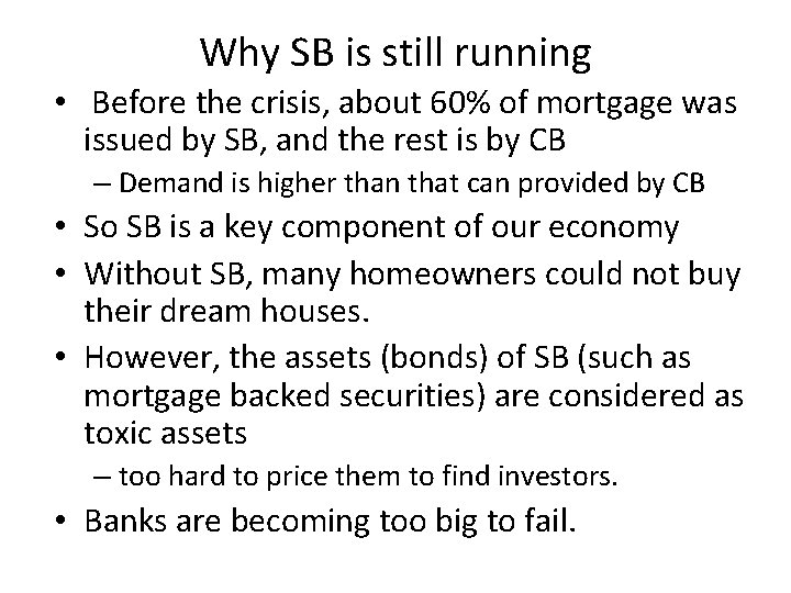 Why SB is still running • Before the crisis, about 60% of mortgage was