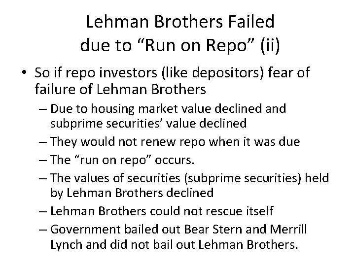 Lehman Brothers Failed due to “Run on Repo” (ii) • So if repo investors