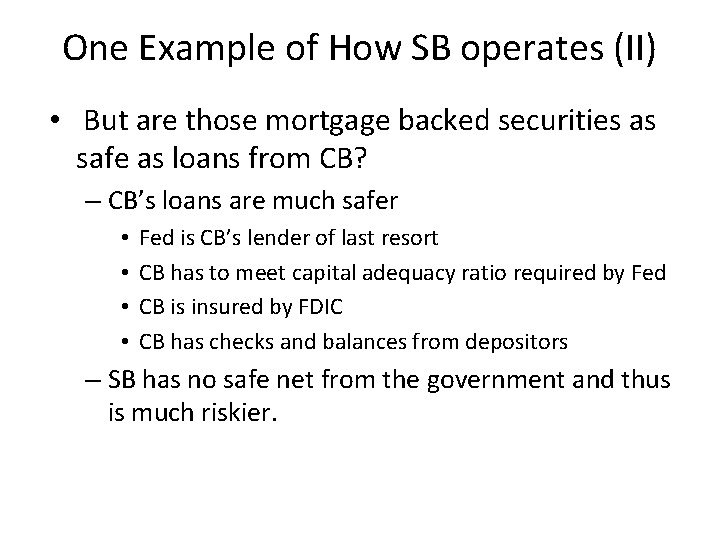 One Example of How SB operates (II) • But are those mortgage backed securities