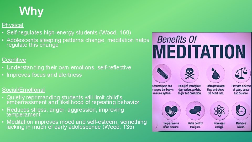 Why Physical • Self-regulates high-energy students (Wood, 160) • Adolescents sleeping patterns change, meditation