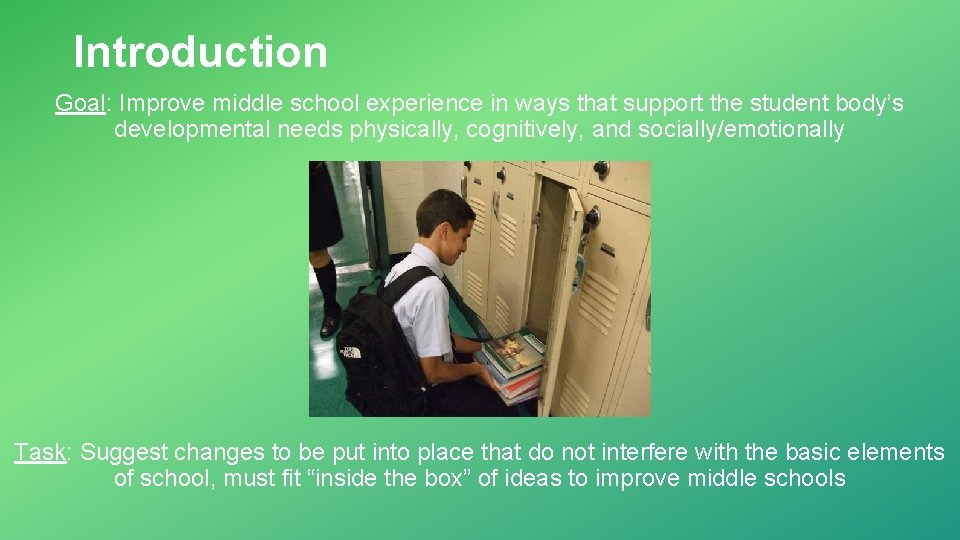 Introduction Goal: Improve middle school experience in ways that support the student body’s developmental