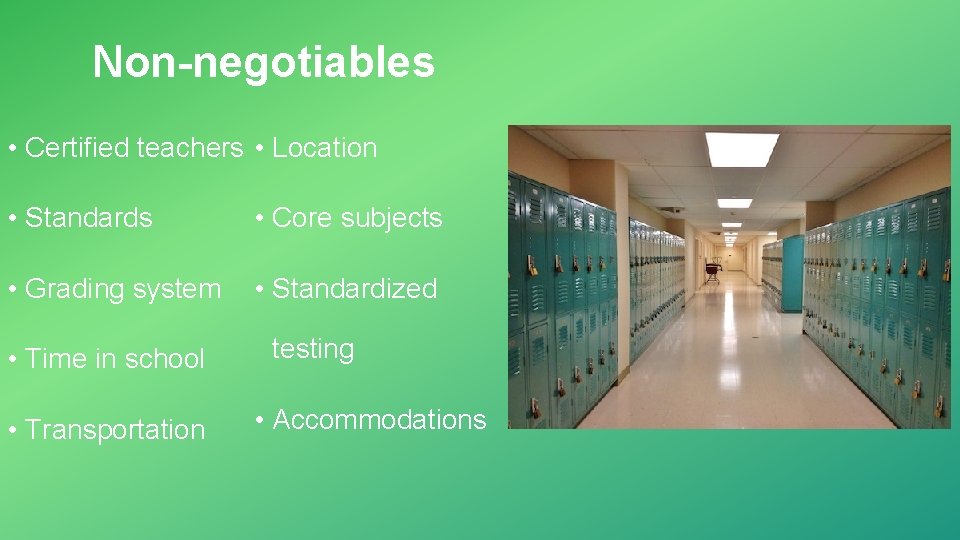 Non-negotiables • Certified teachers • Location • Standards • Core subjects • Grading system