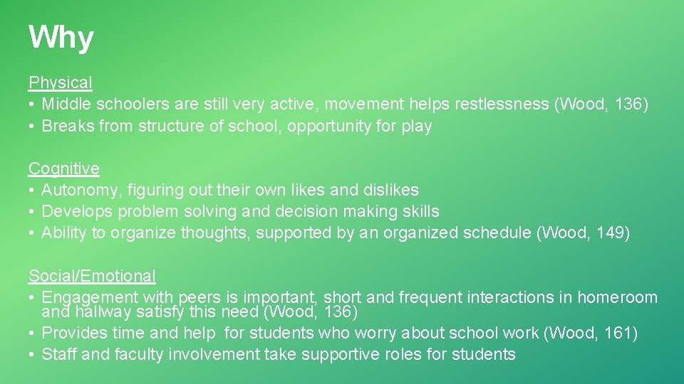 Why Physical • Middle schoolers are still very active, movement helps restlessness (Wood, 136)