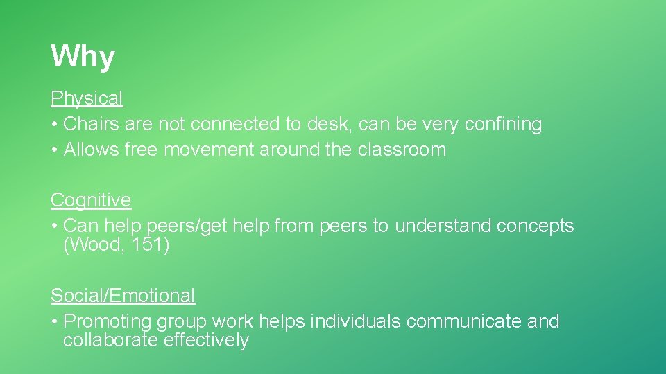 Why Physical • Chairs are not connected to desk, can be very confining •
