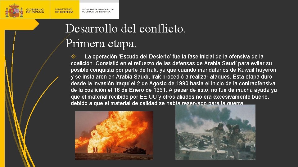 Desarrollo del conflicto. Primera etapa. La operación ‘Escudo del Desierto’ fue la fase inicial