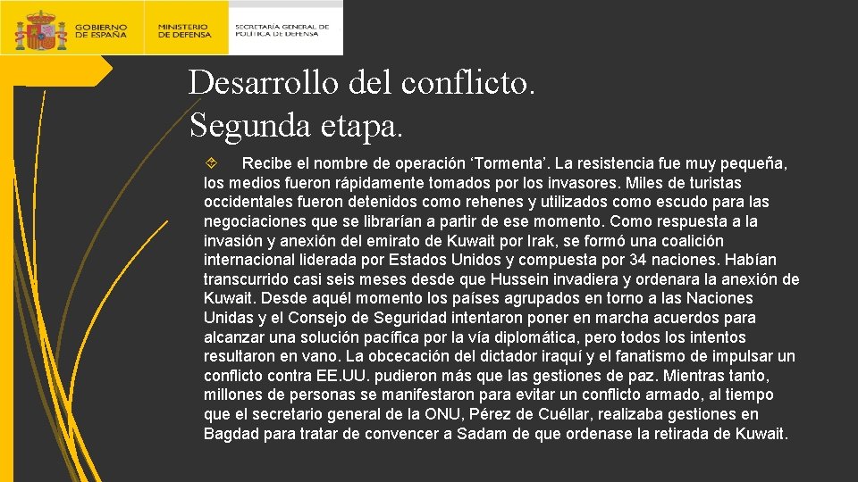 Desarrollo del conflicto. Segunda etapa. Recibe el nombre de operación ‘Tormenta’. La resistencia fue