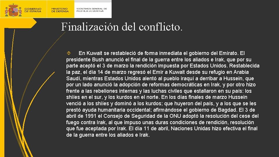 Finalización del conflicto. En Kuwait se restableció de forma inmediata el gobierno del Emirato.