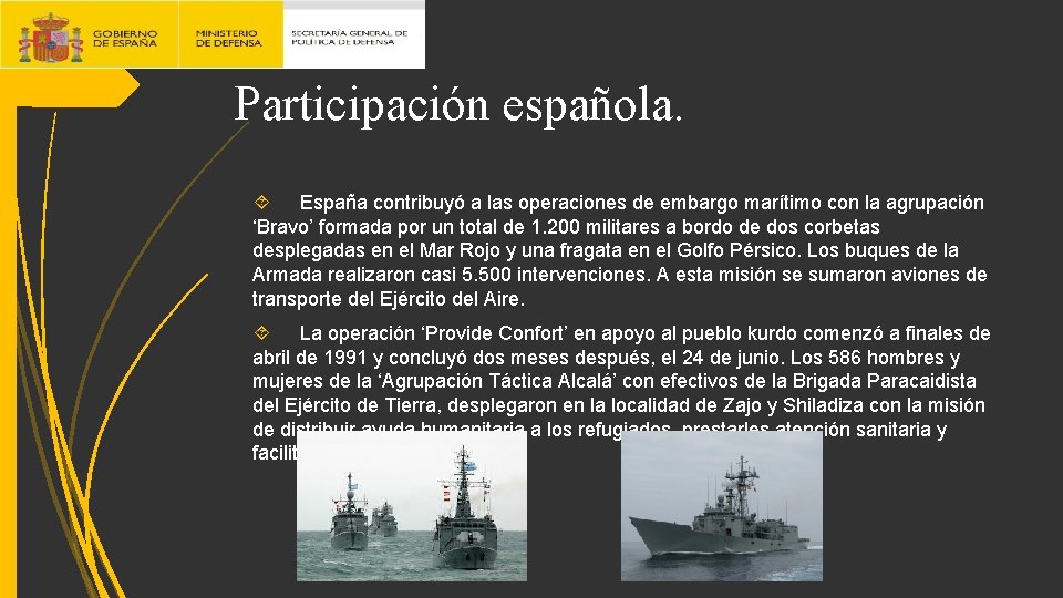 Participación española. España contribuyó a las operaciones de embargo marítimo con la agrupación ‘Bravo’