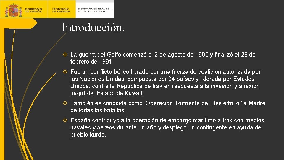 Introducción. La guerra del Golfo comenzó el 2 de agosto de 1990 y finalizó