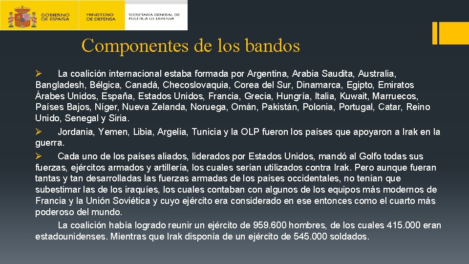 Componentes de los bandos Ø La coalición internacional estaba formada por Argentina, Arabia Saudita,