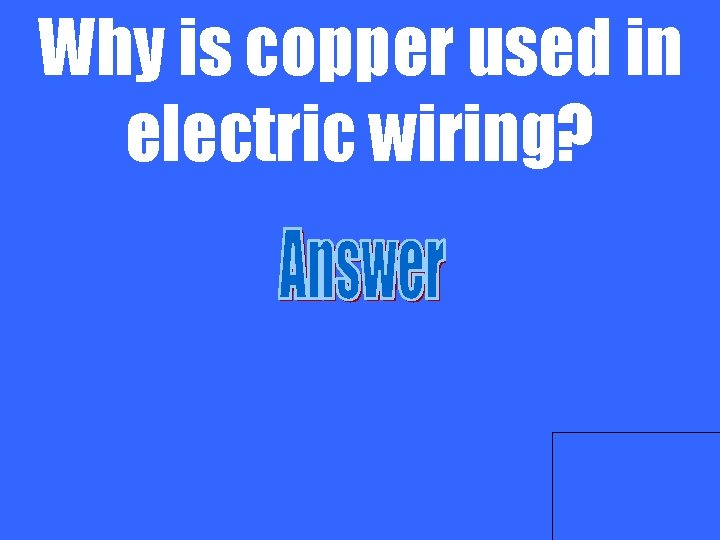 Why is copper used in electric wiring? 