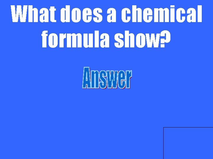 What does a chemical formula show? 