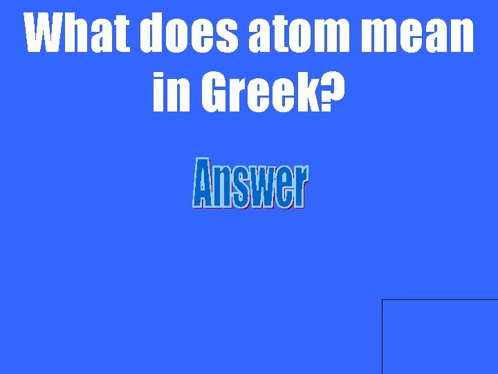 What does atom mean in Greek? 