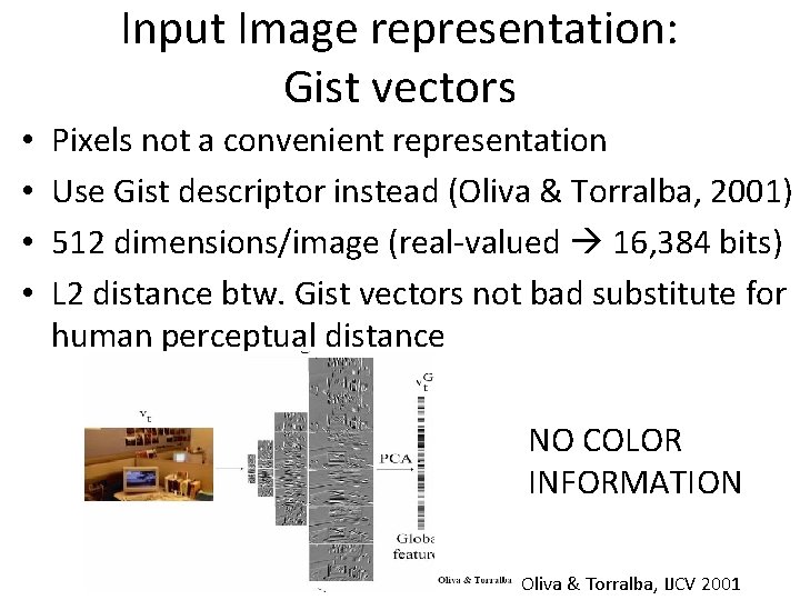 Input Image representation: Gist vectors • • Pixels not a convenient representation Use Gist