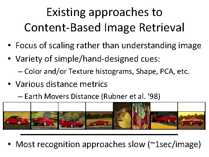 Existing approaches to Content-Based Image Retrieval • Focus of scaling rather than understanding image