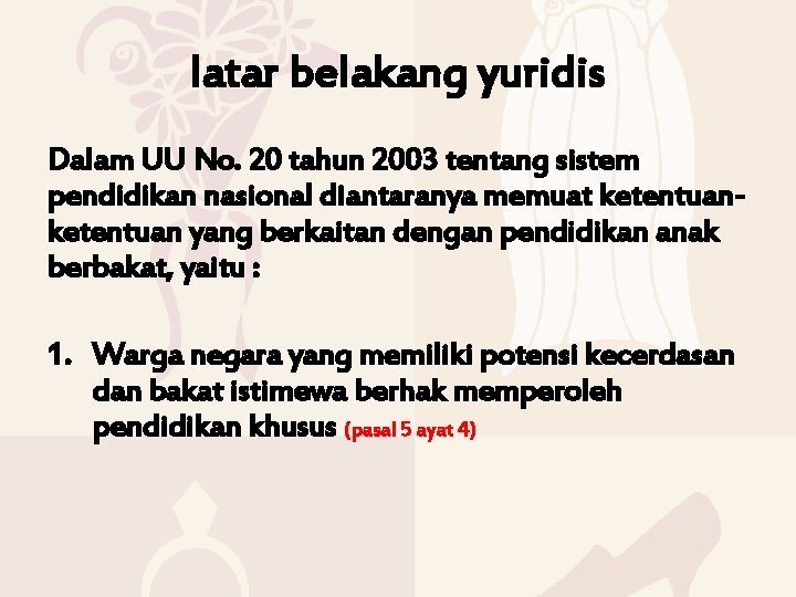 latar belakang yuridis Dalam UU No. 20 tahun 2003 tentang sistem pendidikan nasional diantaranya