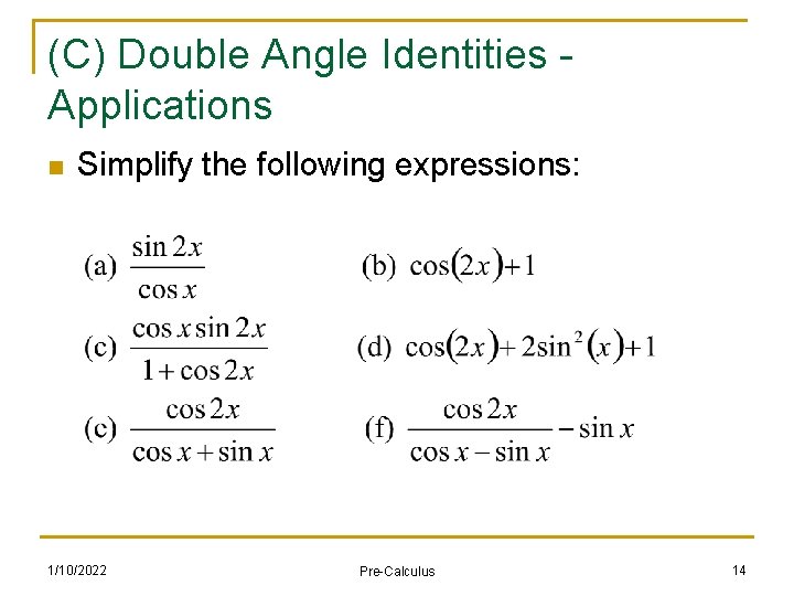 (C) Double Angle Identities Applications n Simplify the following expressions: 1/10/2022 Pre-Calculus 14 