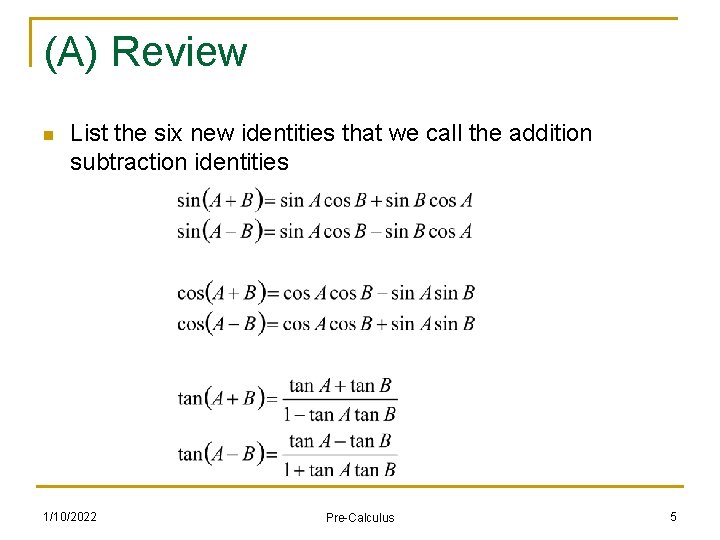 (A) Review n List the six new identities that we call the addition subtraction