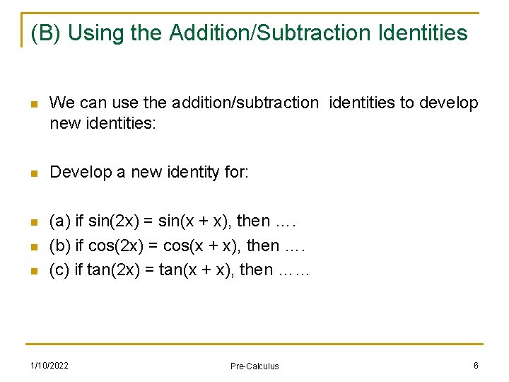 (B) Using the Addition/Subtraction Identities n We can use the addition/subtraction identities to develop