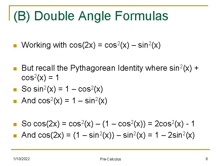(B) Double Angle Formulas n Working with cos(2 x) = cos 2(x) – sin