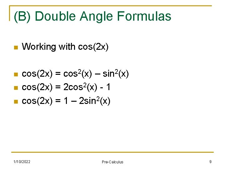 (B) Double Angle Formulas n Working with cos(2 x) n cos(2 x) = cos