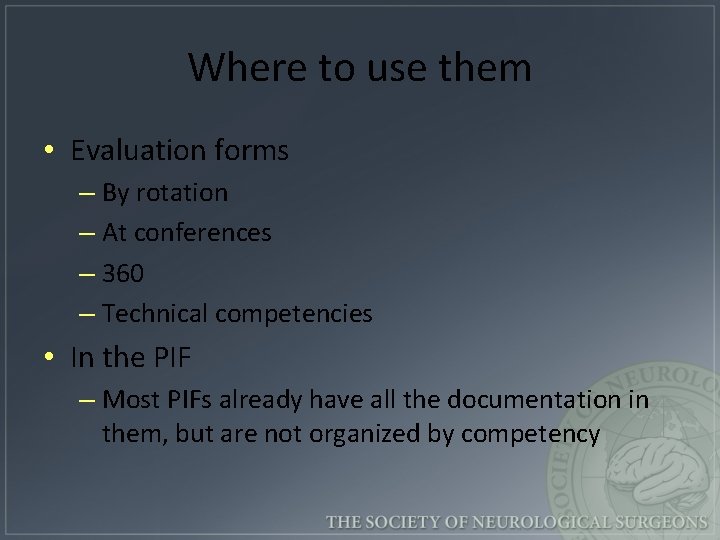 Where to use them • Evaluation forms – By rotation – At conferences –