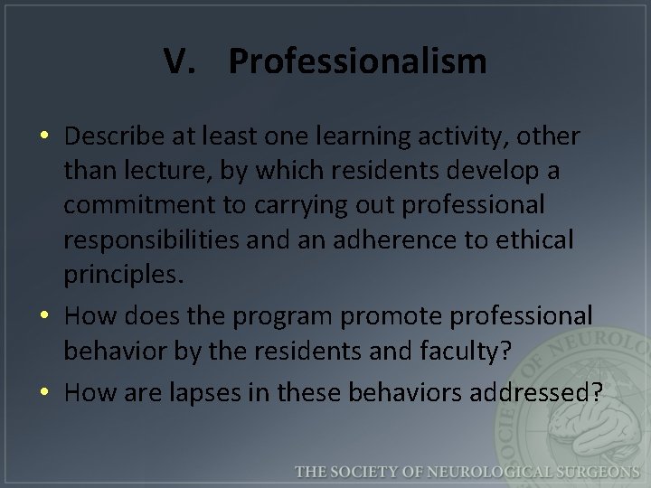 V. Professionalism • Describe at least one learning activity, other than lecture, by which