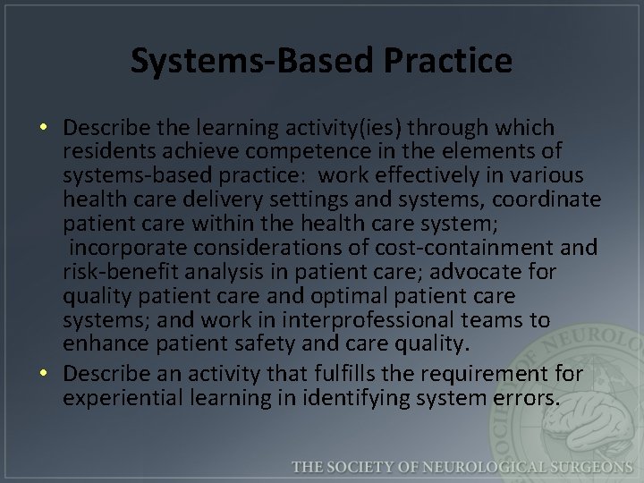 Systems-Based Practice • Describe the learning activity(ies) through which residents achieve competence in the