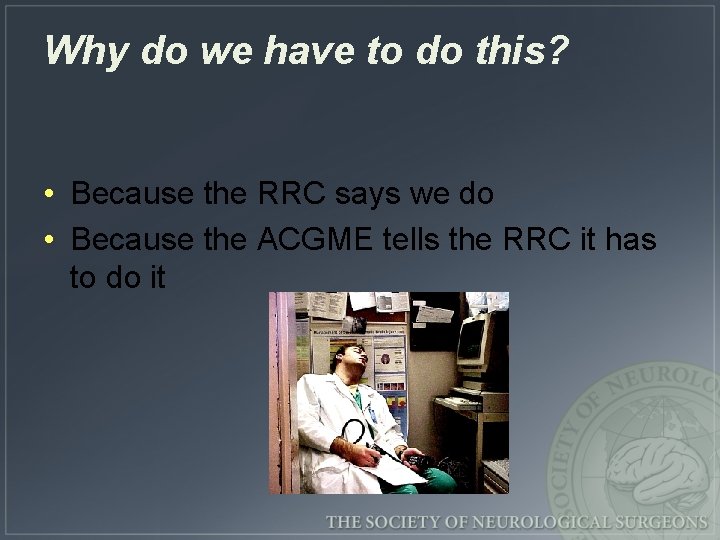 Why do we have to do this? • Because the RRC says we do