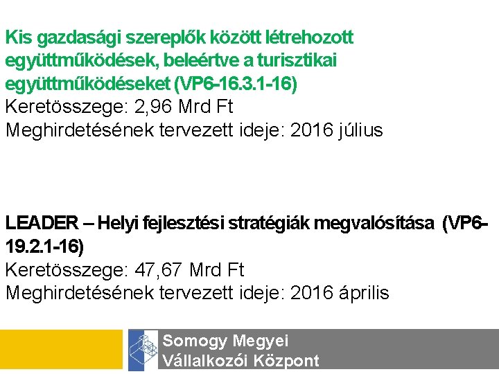 Kis gazdasági szereplők között létrehozott együttműködések, beleértve a turisztikai együttműködéseket (VP 6 -16. 3.